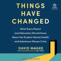 Things Have Changed : What Every Parent (and Educator) Should Know about the Student Mental Health and Substance Misuse Crisis