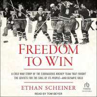 Freedom to Win : A Cold War Story of the Courageous Hockey Team That Fought the Soviets for the Soul of Its People--And Olympic Gold