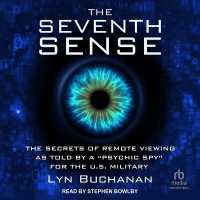 The Seventh Sense : The Secrets of Remote Viewing as Told by a Psychic Spy for the U.S. Military
