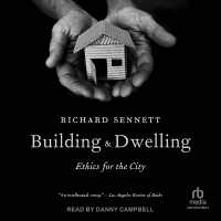 Building and Dwelling : Ethics for the City