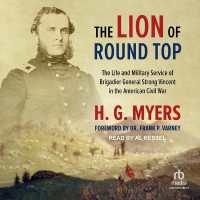 The Lion of Round Top : The Life and Military Service of Brigadier General Strong Vincent in the American Civil War