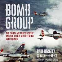 Bomb Group : The Eighth Air Force's 381st and the Allied Air Offensive over Europe
