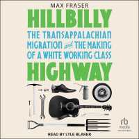 Hillbilly Highway : The Transappalachian Migration and the Making of a White Working Class
