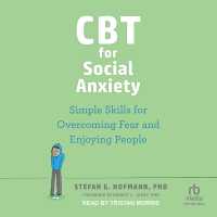 CBT for Social Anxiety : Simple Skills for Overcoming Fear and Enjoying People