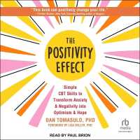 The Positivity Effect : Simple CBT Skills to Transform Anxiety and Negativity into Optimism and Hope