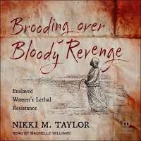 Brooding over Bloody Revenge : Enslaved Women's Lethal Resistance