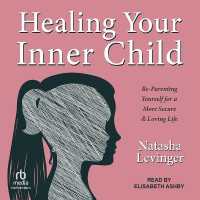 Healing Your Inner Child : Re-Parenting Yourself for a More Secure & Loving Life