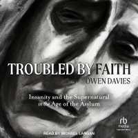 Troubled by Faith : Insanity and the Supernatural in the Age of the Asylum