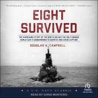 Eight Survived : The Harrowing Story of the USS Flier and the Only Downed World War II Submariners to Survive and Evade Capture