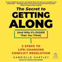 The Secret to Getting Along (and Why It's Easier than You Think) : 3 Steps to Life-Changing Conflict Resolution
