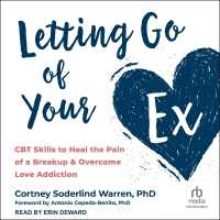 Letting Go of Your Ex : CBT Skills to Heal the Pain of a Breakup and Overcome Love Addiction