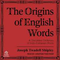 The Origins of English Words : A Discursive Dictionary of Indo-European Roots