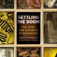 Settling the Boom : The Sites and Subjects of Bakken Oil