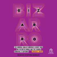 Bizarro : The Surreal Saga of America's Secret War on Synthetic Drugs and the Florida Kingpins It Captured