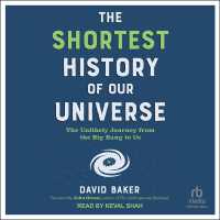 The Shortest History of Our Universe : The Unlikely Journey from the Big Bang to Us