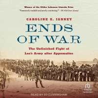 Ends of War : The Unfinished Fight of Lee's Army after Appomattox