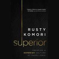 Superior : Creating a Superior Culture of Excellence