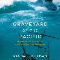 Graveyard of the Pacific : Shipwreck and Survival on America's Deadliest Waterway