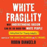 White Fragility (Adapted for Young Adults) : Why Understanding Racism Can Be So Hard for White People (Adapted for Young Adults)
