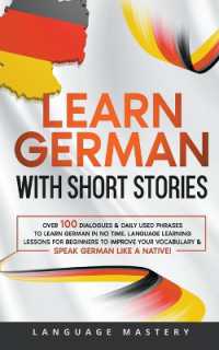 German Short Stories for Beginners : Over 100 Conversational Dialogues & Daily Used Phrases to Learn German. Have Fun & Grow Your Vocabulary with German Language Learning Lessons! (Learning German)