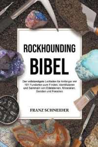 Rockhounding Bibel : Der vollständigste Leitfaden für Anfänger mit 101 Fundorten zum Finden, Identifizieren und Sammeln von Edelsteinen, Mineralien, Geoden und Fossilien