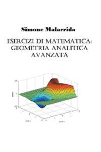 Esercizi di matematica : geometria analitica avanzata