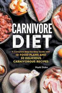 Carnivore Diet : A Complete Step-by-Step Guide with 10 Food Plans and 30 Delicious Carnivorous Recipes