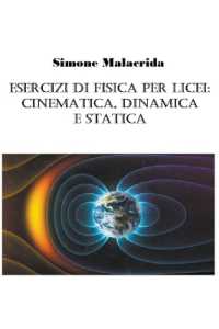 Esercizi di fisica per licei : cinematica, dinamica e statica