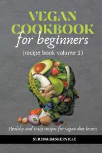 Vegan Cookbook for Beginners (recipe book volume 1) (Eat Well, Eat Healthy, Eat Vegan!)