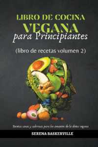 Libro de Cocina Vegana para Principiantes (libro de recetas volumen 2) (Come Bien, Come Sano, ¡come Vegano!)
