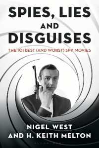 Spies, Lies and Disguises : The 101 Best (and Worst) Spy Movies (Security and Professional Intelligence Education Series)