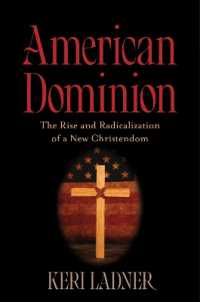 American Dominion : The Rise and Radicalization of a New Christendom