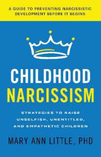 Childhood Narcissism : Strategies to Raise Unselfish, Unentitled, and Empathetic Children