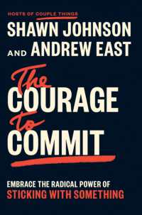 The Courage to Commit : Embrace the Radical Power of Sticking with Something