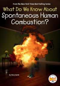 What Do We Know about Spontaneous Human Combustion? (What Do We Know About?) （Library Binding）