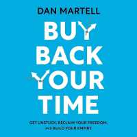 Buy Back Your Time : Get Unstuck, Reclaim Your Freedom, and Build Your Empire