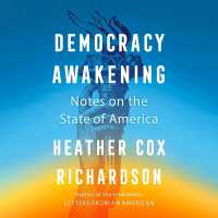 Democracy Awakening : Notes on the State of America