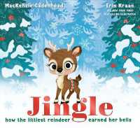 Jingle : How the Littlest Reindeer Earned Her Bells (A Jingle Christmas Story) （Library Binding）