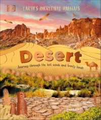Desert : Journey through the Hot Sands and Frosty Lands (Earth's Incredible Habitats)