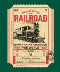 The Rise of the Railroad : How Trains Changed the World