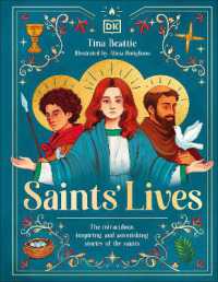 Saints' Lives : The Miraculous, Inspiring, and Astonishing Stories of the Saints