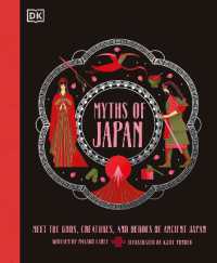 Myths of Japan : Meet the Gods, Creatures, and Heroes of Ancient Japan (Ancient Myths)