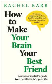 How to Make Your Brain Your Best Friend : A Neuroscientist's Guide to a Healthier, Happier Life