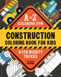 Construction Coloring Book for Kids : A to Z Coloring Fun with Mighty Trucks (Excavators, Dump Trucks, and more!)