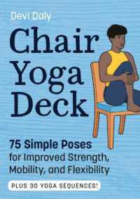 Chair Yoga Deck : 75 Simple Poses for Improved Strength, Mobility, and Flexibility
