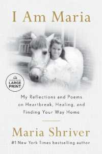 I Am Maria : My Reflections and Poems on Heartbreak, Healing, and Finding Your Way Home （Large Print）