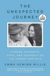 The Unexpected Journey : Finding Strength, Hope, and Yourself on the Caregiving Path （Large Print）