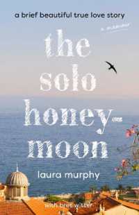 The Solo Honeymoon : A Brief Beautiful True Love Story