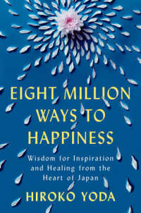 Eight Million Ways to Happiness : Wisdom for Inspiration and Healing from the Heart of Japan