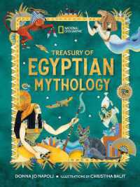 Treasury of Egyptian Mythology : Classic Stories of Gods, Goddesses, Monsters & Mortals (National Geographic Treasuries)